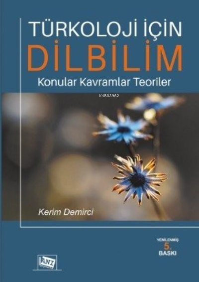  Türkoloji İçin Dilbilim Konular Kavramlar Teoriler | Türkoloji İçin Dilbilim Konular Kavramlar Teoriler | Kerim Demirci | Anı Yayıncılık | 9786051704838 