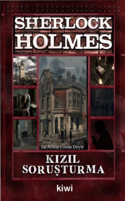  Kızıl Soruşturma Sherlock Holmes | Sir Arthur Conan Doyle | Hatice Sencer | Kiwi Yayınevi | 9786056866012 | 
