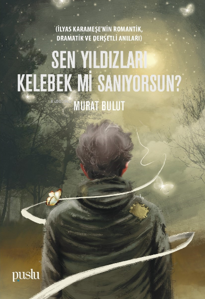 Sen Yıldızları Kelebek mi Sanıyorsun?;Sen Yıldızları Kelebek mi Sanıyorsun?