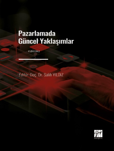  Pazarlamada Güncel Yaklaşımlar | Pazarlamada Güncel Yaklaşımlar | Salih Yıldız | Gazi Kitabevi | 9786258275681 