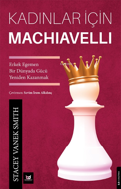 Kadınlar İçin Machiavelli;Erkek Egemen Bir Dünyada Gücü Yeniden Kazanmak