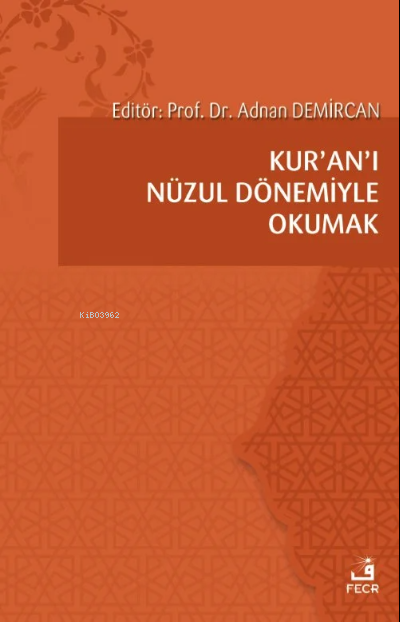 Kur’an’ı Nüzul Dönemiyle Okumak