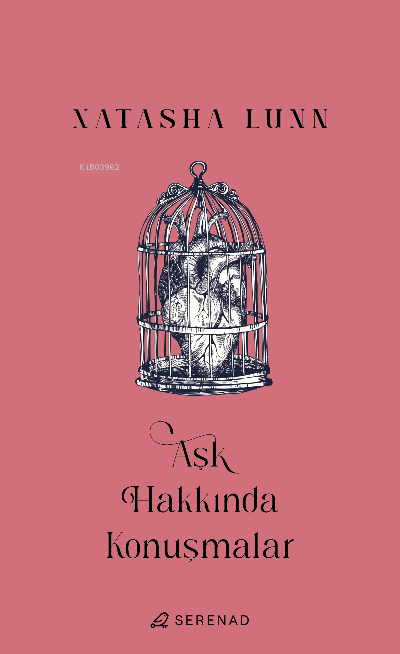  Aşk Hakkında Konuşmalar | Natasha Lunn | Merve Gökçek | Maide İdil İspir | Gamze Büyükkaya | Gözde Sayınsoy | Serenad Yayınevi | 9786057221643 | 