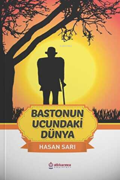  Bastonun Ucundaki Dünya | Hasan Sarı | Atlı Karınca Yayıncılık | 9786058298989 | 