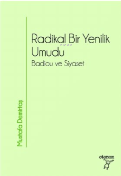 Radikal Bir Yenilik Umudu;Badiou ve Siyaset