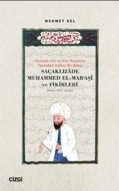 Osmanlı Din ve İlim Hayatına Taşradan Islâhçı Bir Bakış;Saçaklızade Muhammed El Maraşi ve Fikirleri