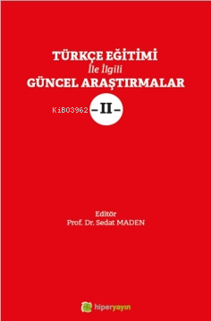 Türkçe Eğitimi İle İlgili Güncel Araştırmalar II