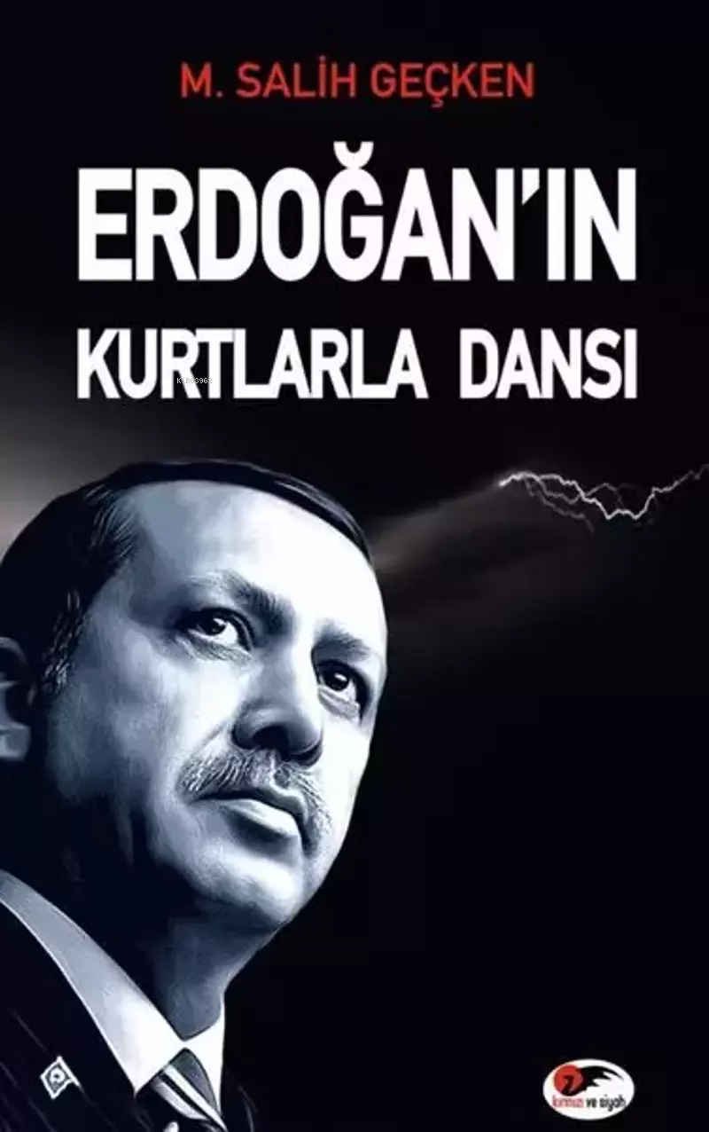  Erdoğanın Kurtlarla Dansı | Erdoğanın Kurtlarla Dansı | M Salih Geçken | Kırmızı ve Siyah Yayınevi | 9786057307255 