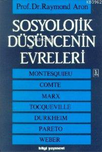  Sosyolojik Düsüncenin Evreleri | Sosyolojik Düsüncenin Evreleri | Raymond Aron | Bilgi Yayınevi | 9789754941197 