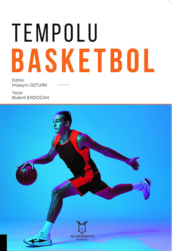  Tempolu Basketbol | Tempolu Basketbol | Bülent Erdoğan | Hüseyin Öztürk | Akademisyen Kitabevi | 9786253994839 