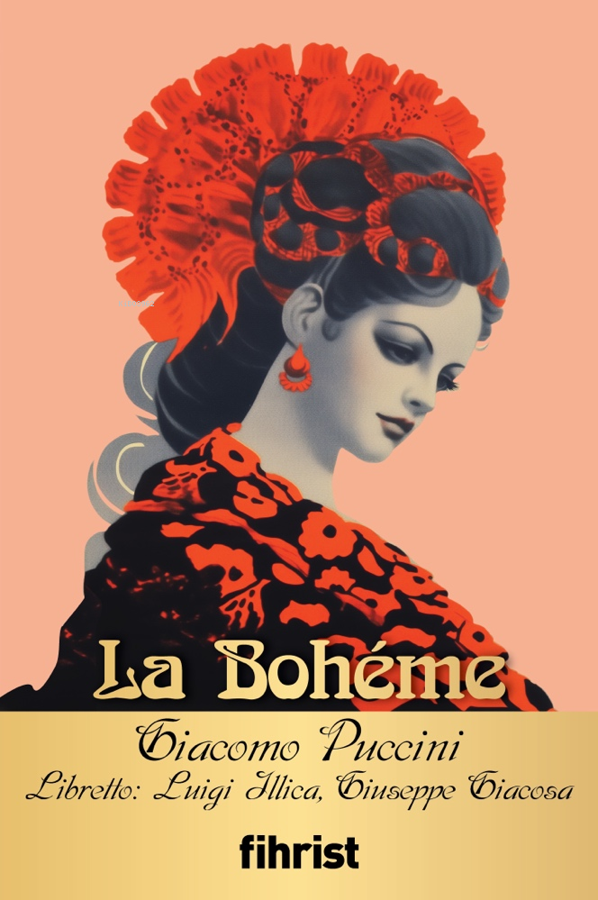  La Bohéme | Giacomo Puccini | Giuseppe Giacosa | Luigi Illica | Selin Atasever | Kübra Yaşın | Ömer Alkan | Fihrist Kitap | 9786256438996 | 