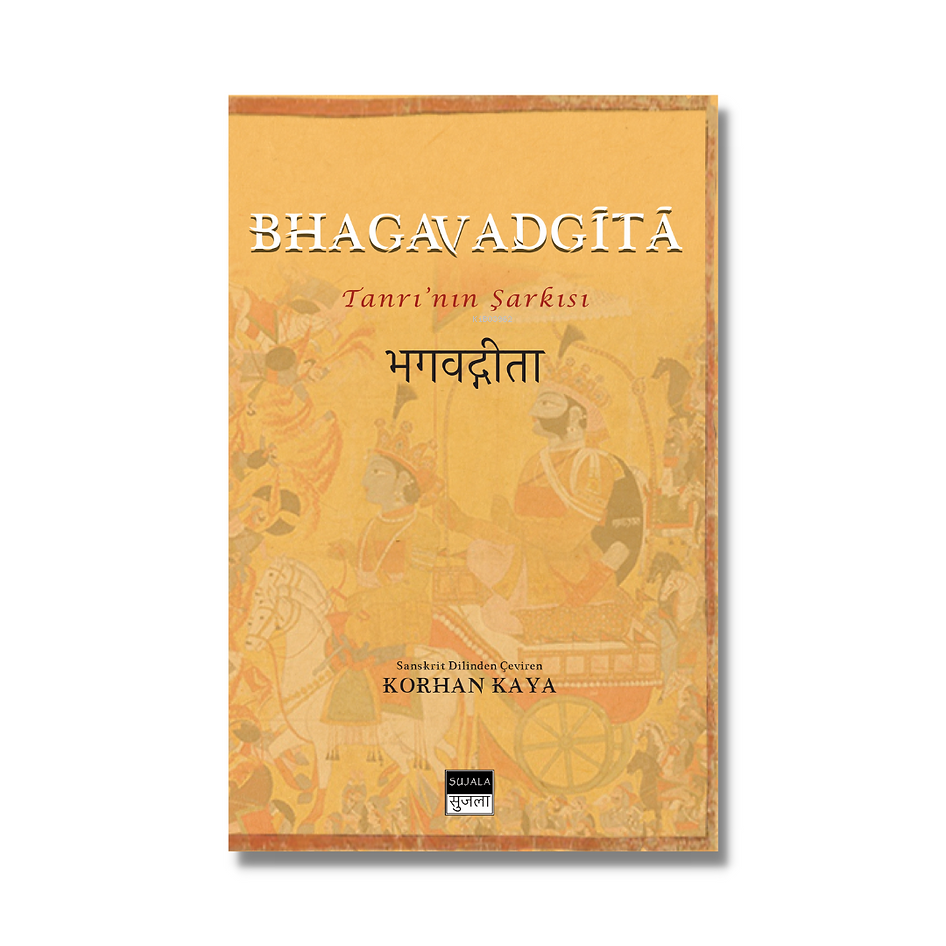  Bhagavadgita Tanrının Şarkısı | Kolektif | Korhan Kaya | Gülnihal Özdener | Sujala Yayıncılık | 9786056806735 | 