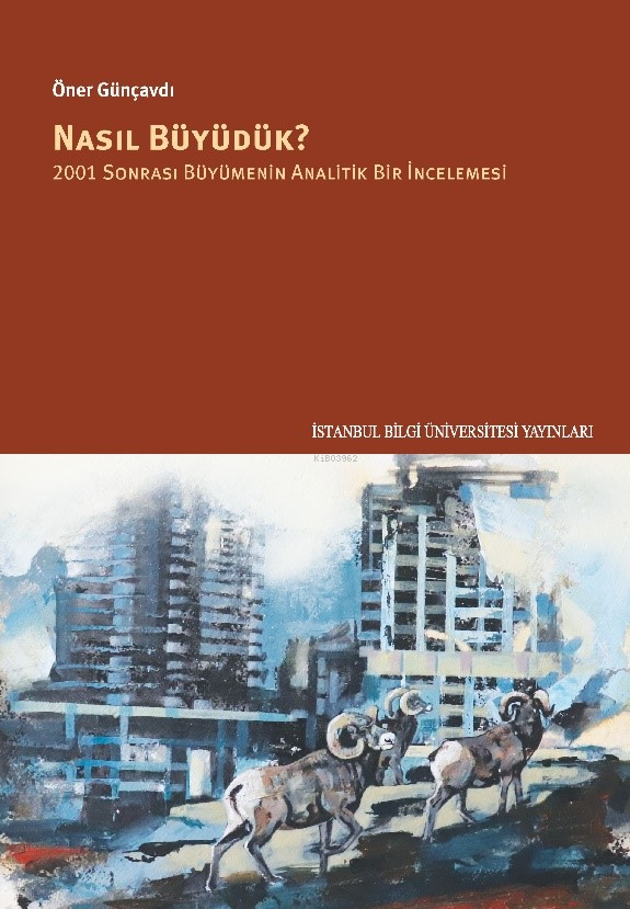 Nasıl Büyüdük?;2001 Sonrası Büyümenin Analitik Bir İncelemesi