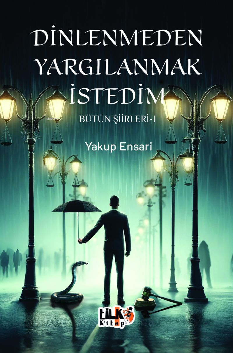  Dinlenmeden Yargılanmak İstedim Bütün Şiirleri 1 | Dinlenmeden Yargılanmak İstedim Bütün Şiirleri 1 | Esra Nur Tüylü | Enes Berkay Bayram | Enes Berkay Bayram | Yakup Ensari | Tilki Kitap | 9786256689268 