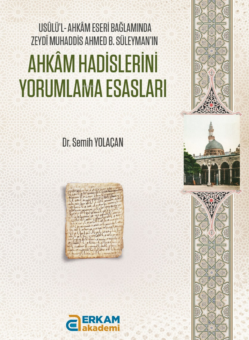 Ahkâm Hadislerini Yorumlama Esasları;Usûlü’l-Ahkâm Eseri Bağlamında Zeydî Muhaddis Ahmed B. Süleyman’ın