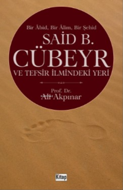 Bir Abid Bir Alim Bir Şehid Said B. Cübeyr Ve Tefsir İlmindeki Yeri