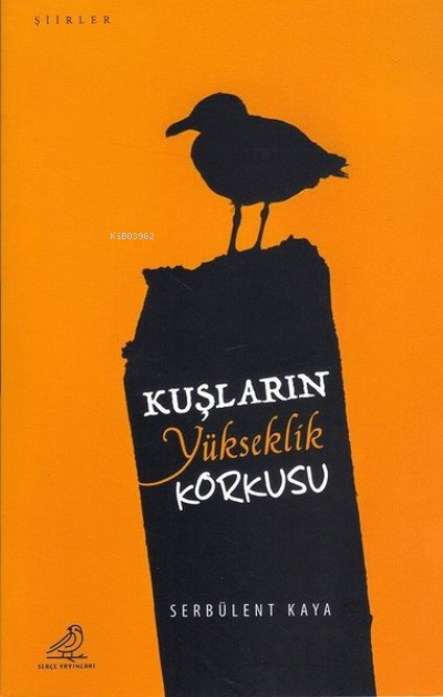  Kuşların Yükseklik Korkusu | Serbülent Kaya | Serçe Yayınları | 9786057068606 | 