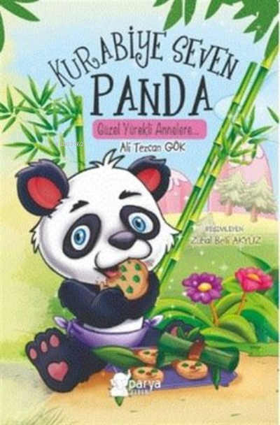  Kurabiye Seven Panda Güzel Yürekli Annelere | Kurabiye Seven Panda Güzel Yürekli Annelere | Zuhal Belli Akyüz | Zuhal Belli Akyüz | Ali Tezcan Gök | Parya Kitap | 9786057449528 