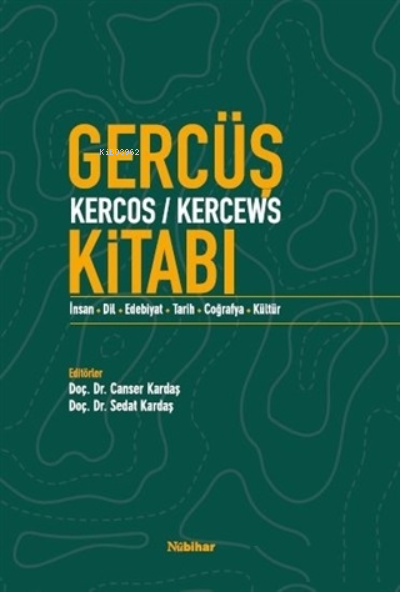 Gercüş Kercos-Kercews Kitabı;İnsan-Dil-Edebiyat-Tarih-Coğrafya-Kültür