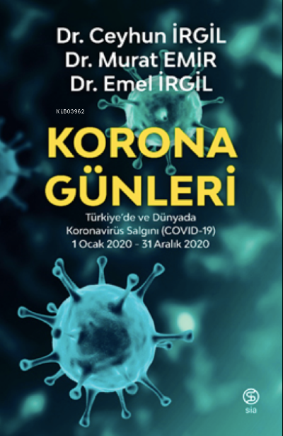 Korona Günleri;Türkiye’de ve Dünyada Koronavirüs Salgını (COVID-19) 1 Ocak 2020-31 Aralık 2020
