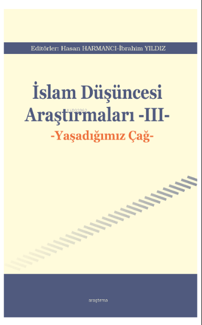 İslam Düşüncesi Araştırmaları -III-;Yaşadığımız Çağ