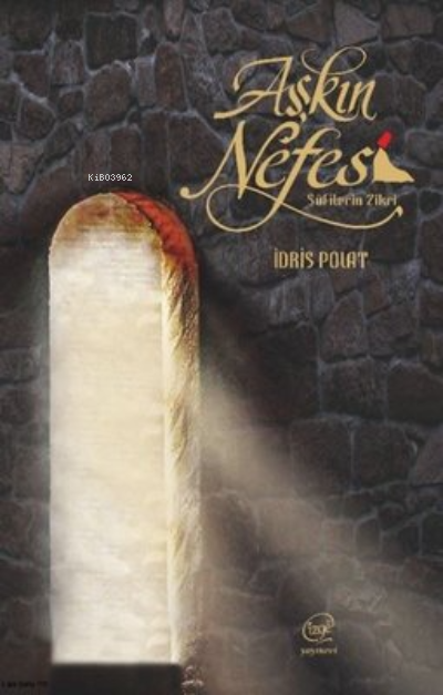  Aşkın Nefesi Süfilerin Zikri | Aşkın Nefesi Süfilerin Zikri | İdris Polat | Çizge Yayıncılık | 9786056879654 