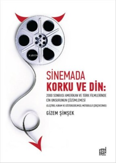  Sinemada Korku ve Din 2000 Sonrası Amerikan ve Türk Filmlerinde Cin Unsurunun Çözümlemesi Eleştirel Kuram ve Göstergebilimsel Metodoloji Çerçevesinde | Gizem Şimşek | Pales Yayınları | 9786059319010 | 