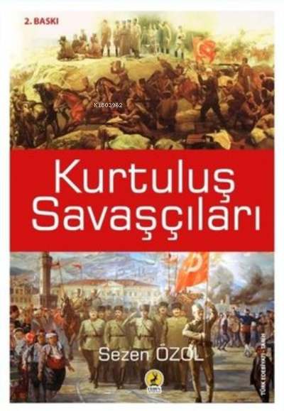  Kurtuluş Savaşçıları | Kurtuluş Savaşçıları | Sezen Özol | Ceren Basım Yayın | 9786059490658 