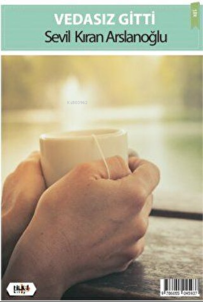  Vedasız Gitti | Vedasız Gitti | Sevil Kıran Arslanoğlu | Tilki Kitap | 9789752470101 
