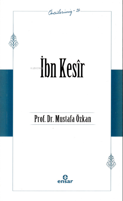 İbn Kesîr (Öncülerimiz 24)