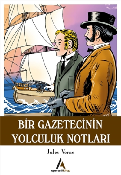  Bir Gazetecinin Yolculuk Notları | Jules Verne | Aperatif Kitap Yayınları | 9786052216590 | 