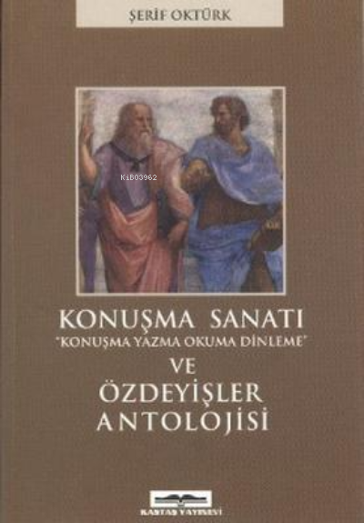  Konuşma Sanatı ve Özdeyişler Antolojisi | Şerif Oktürk | Kastaş Yayınları | 9789752820852 | 