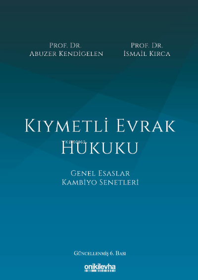  Kıymetli Evrak Hukuku | Abuzer Kendigelen | İsmail Kırca | On İki Levha Yayıncılık | 9786254322297 