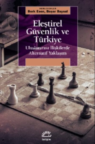 Eleştirel Güvenlik ve Türkiye;Uluslararası İlişkilerde Alternatif Yaklaşım