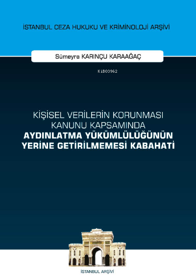 Kişisel Verilerin Korunması Kanunu Kapsamında Aydınlatma Yükümlülüğünün Yerine Getirilmemesi Kabahati | Sümeyra Karınçu Karaağaç | On İki Levha Yayıncılık | 9786254322655 | 