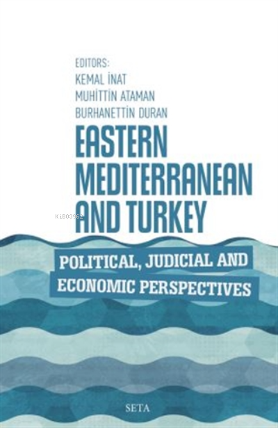  Eastern Mediterranean and Turkey Political Judicia | Eastern Mediterranean and Turkey Political Judicia | Kemal İnat | Burhanettin Duran | Muhittin Ataman | Seta Yayınları | 9786257040556 