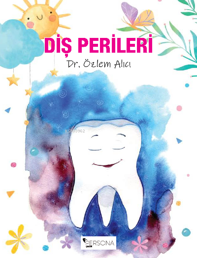  Diş Perileri | Diş Perileri | İbrahim Akkuş | Özlem Alıcı | Canan Topcu | Persona Kitap | 9786258333169 