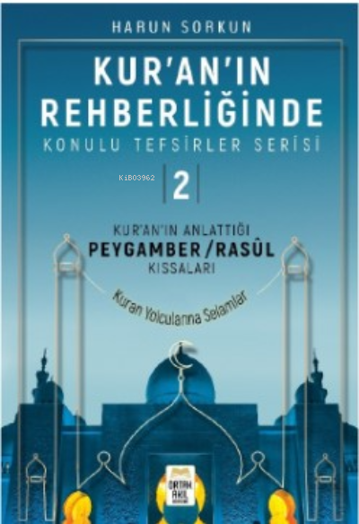  Kuranın Anlattığı Peygamber/Rasûl KıssalarıKuranın Rehberliğinde Konulu Tefsirler Serisi 2 | Harun Sorkun | Ortak Akıl Yayınları | 9789759667610 | 