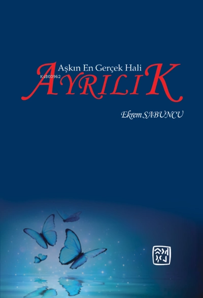 Aşkın En Gerçek Hali Ayrılık | Ekrem Sabuncu | Kutlu Yayınevi | 9786256355477 | 
