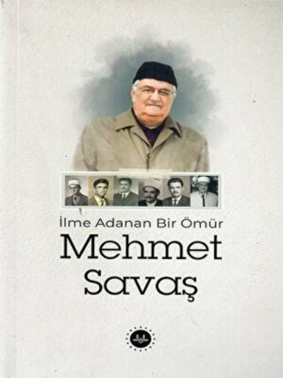 İlme Adanan Bir Ömür Mehmet Savaş