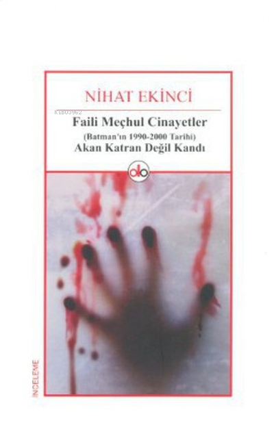  Faili Meçhul cinayetler(Batmanın 1990 2000 Tarihi) Akan Katran Değil Kandı | Nihat Ekinci | Do Yayınları / Weşanxaneya Do | 9786054427321 | 