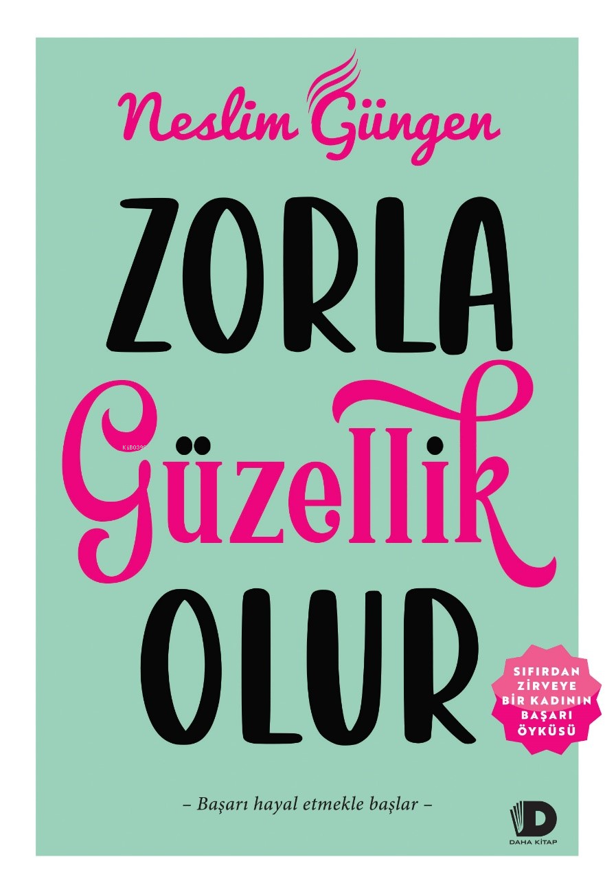  Zorla Güzellik Olur | Zorla Güzellik Olur | Neslim Güngen | Daha Kitap | 9789750155307 