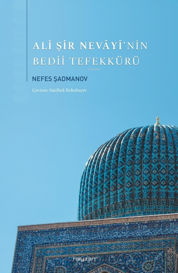  Ali Şir Nevayinin Bedii Tefekkürü | Nefes Şahmanov | Neyzen Kitap | 9786058059344 | 