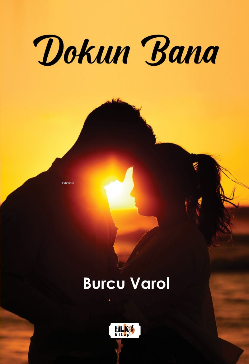  Dokun Bana | Dokun Bana | Burcu Varol | Esra Nur Tüylü | Tuğba Ünlüer | Aslıhan Ekşioğlu | Aslıhan Ekşioğlu | Tilki Kitap | 9786256831193 