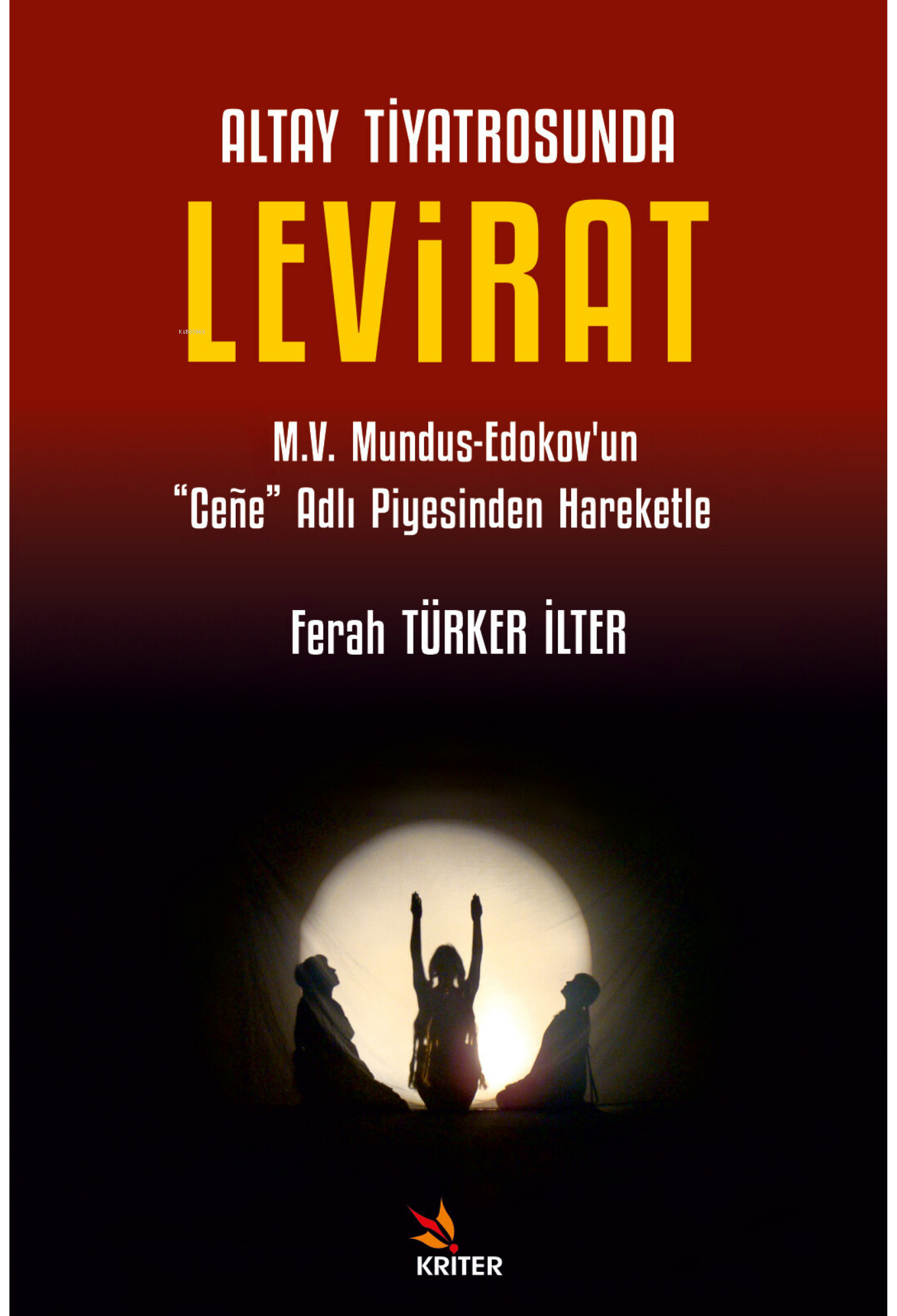 Altay Tiyatrosunda Levirat;M.V. Mundus-Edokov’un “Ceñe” Adlı Piyesinden Hareketle