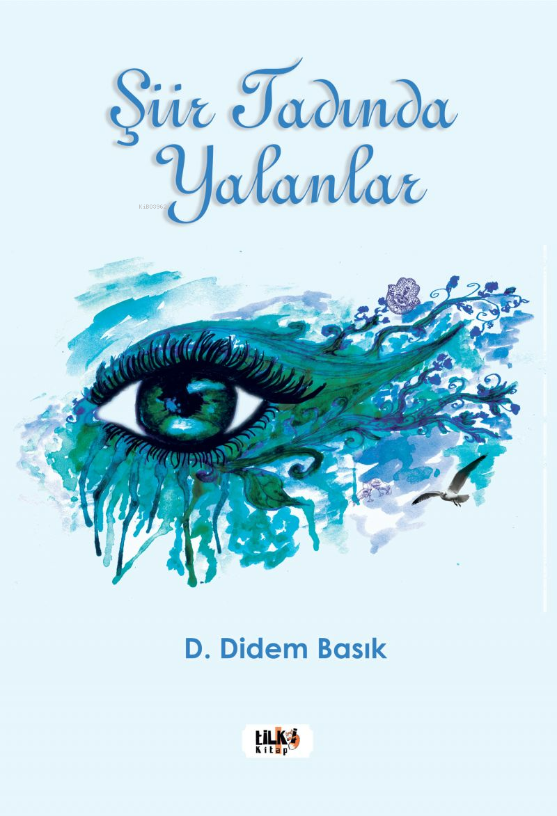  Şiir Tadında Yalanlar | Didem Basık | Esra Nur Tüylü | Aslıhan Ekşioğlu | Aslıhan Ekşioğlu | Tilki Kitap | 9786256433915 | 