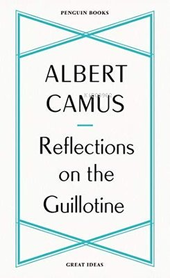  Reflections on the Guillotine | Reflections on the Guillotine | Albert Camus | Penguin Classics | 9780241475225 