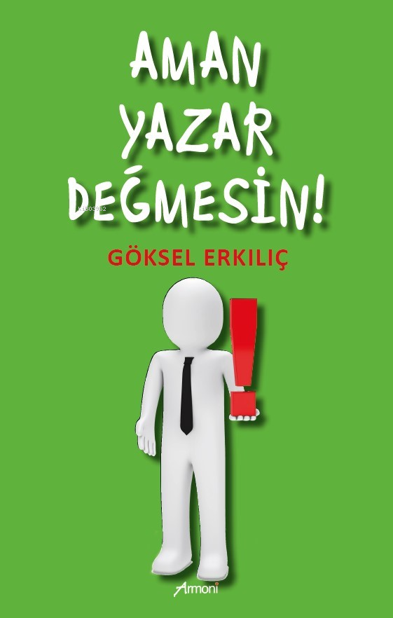  Aman Yazar Değmesin | Göksel Erkılıç | Armoni Yayınları | 9786256888555 | 