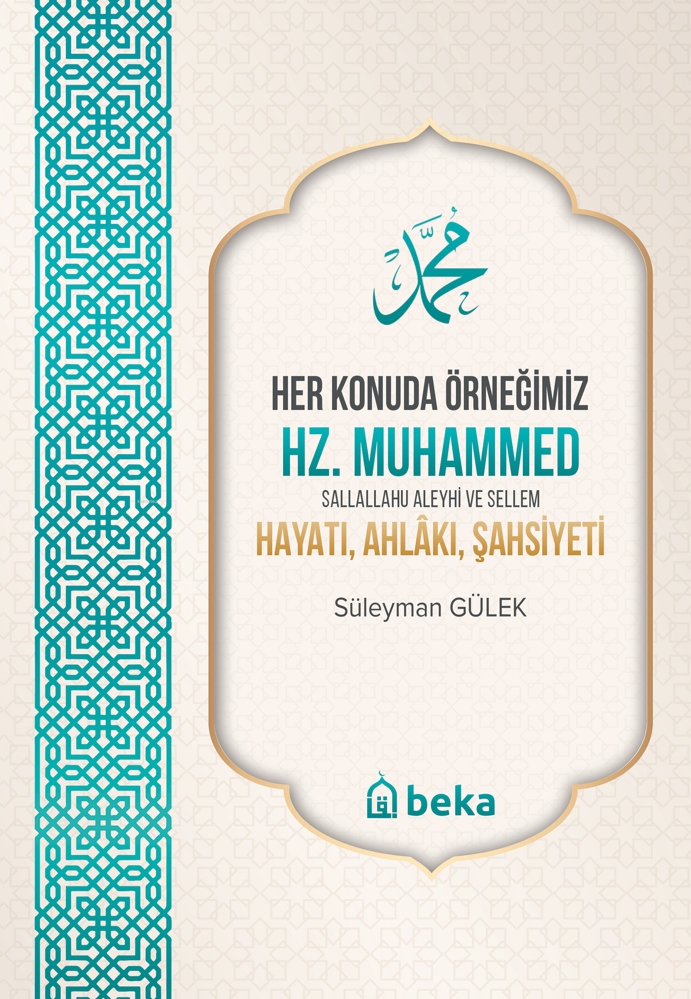 Her Konuda Örneğimiz Hz. Muhammed (s.a.v.) Hayatı, Ahlakı, Şahsiyeti