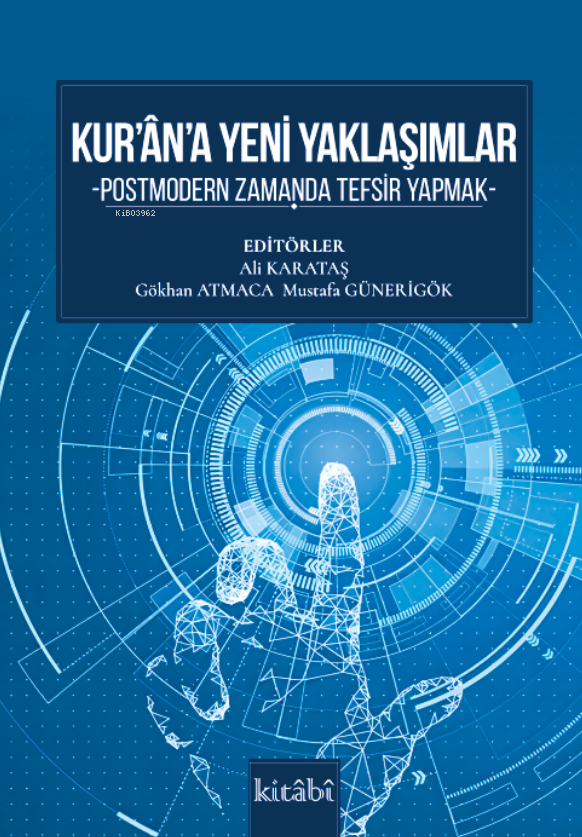 Kurana Yeni Yaklaşımlar; Postmodern Zamanda Tefsir Yapmak